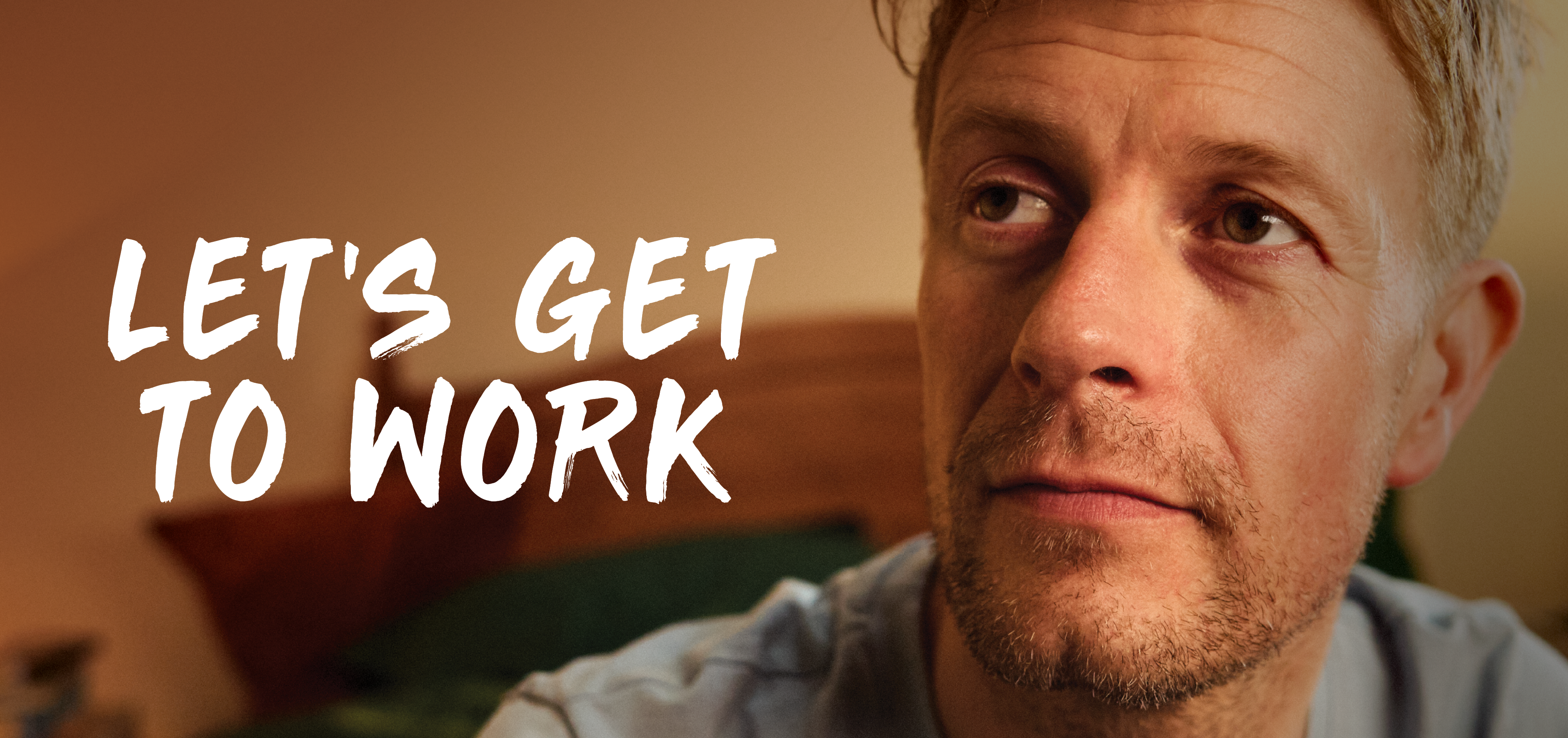 Head shot image of person, with text Let's get to work